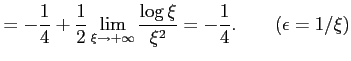 $\displaystyle = -\frac{1}{4} +\frac{1}{2}\lim_{\xi\to+\infty}\frac{\log \xi}{\xi^2}= -\frac{1}{4}. \qquad (\epsilon=1/\xi)$