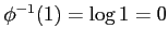 $ \phi^{-1}(1)=\log 1=0$