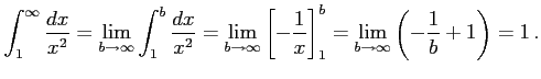 $\displaystyle \int_{1}^{\infty}\frac{dx}{x^2}= \lim_{b\to\infty} \int_{1}^{b}\f...
...-\frac{1}{x}\right]_{1}^{b}= \lim_{b\to\infty} \left(-\frac{1}{b}+1\right)=1\,.$