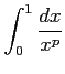 $ \displaystyle{\int_{0}^{1}\frac{dx}{x^p}}$