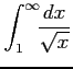 $ \displaystyle{\int_{1}^{\infty}\!\!\frac{dx}{\sqrt{x}}}$