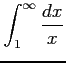 $ \displaystyle{\int_{1}^{\infty}\frac{dx}{x}}$