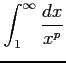 $ \displaystyle{\int_{1}^{\infty}\frac{dx}{x^p}}$