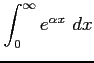 $ \displaystyle{\int_{0}^{\infty}e^{\alpha x}\,\,dx}$