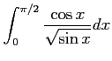 $ \displaystyle{\int_{0}^{\pi/2}\frac{\cos x}{\sqrt{\sin x}}dx}$