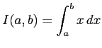 $ \displaystyle{I(a,b)=\int_{a}^{b}x\,dx}$