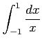 $ \displaystyle{\int_{-1}^{1}\frac{dx}{x}}$