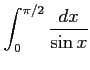 $ \displaystyle{\int_{0}^{\pi/2}\frac{dx}{\sin x}}$