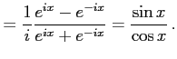 $\displaystyle = \frac{1}{i} \frac{e^{ix}-e^{-ix}}{e^{ix}+e^{-ix}}=\frac{\sin x}{\cos x}\,.$