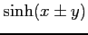 $\displaystyle \sinh(x\pm y)$