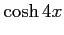 $\displaystyle \cosh 4x$