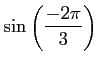 $ \displaystyle{\sin\left(\frac{-2\pi}{3}\right)}$