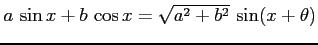 $ a\,\sin x+b\,\cos x=\sqrt{a^2+b^2}\,\sin(x+\theta)$