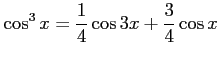 $ \displaystyle{\cos^3x=\frac{1}{4}\cos3x+\frac{3}{4}\cos x}$