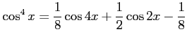 $ \displaystyle{\cos^4x=\frac{1}{8}\cos4x+\frac{1}{2}\cos2x-\frac{1}{8}}$