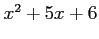 $ x^2 + 5x + 6$