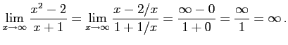 $\displaystyle \lim_{x\to\infty}\frac{x^2-2}{x+1}= \lim_{x\to\infty}\frac{x-2/x}{1+1/x}= \frac{\infty-0}{1+0}= \frac{\infty}{1}=\infty\,.$