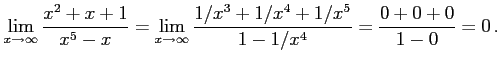 $\displaystyle \lim_{x\to\infty}\frac{x^2+x+1}{x^5-x}= \lim_{x\to\infty}\frac{1/x^3+1/x^4+1/x^5}{1-1/x^4}= \frac{0+0+0}{1-0}=0\,.$