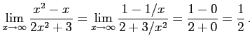 $\displaystyle \lim_{x\to\infty} \frac{x^2-x}{2x^2+3} = \lim_{x\to\infty} \frac{1-1/x}{2+3/x^2}= \frac{1-0}{2+0}= \frac{1}{2}\,.$