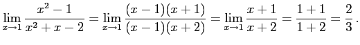 $\displaystyle \lim_{x\to1} \frac{x^2-1}{x^2+x-2} = \lim_{x\to1} \frac{(x-1)(x+1)}{(x-1)(x+2)} = \lim_{x\to1} \frac{x+1}{x+2} = \frac{1+1}{1+2}= \frac{2}{3}\,.$