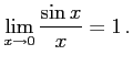 $\displaystyle \lim_{x\to0}\frac{\sin x}{x}=1\,.$