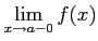 $ \displaystyle{\lim_{x\to a-0}f(x)}$