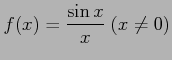 $ f(x)=\displaystyle{\frac{\sin x}{x}}\ (x\neq 0)$