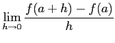 $\displaystyle \lim_{h\to0} \frac{f(a+h)-f(a)}{h}$