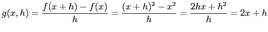 $\displaystyle g(x,h)= \frac{f(x+h)-f(x)}{h}=\frac{(x+h)^2-x^2}{h}=\frac{2hx+h^2}{h}=2x+h$