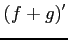 $\displaystyle (f+g)'$