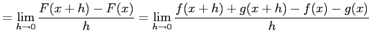 $\displaystyle = \lim_{h\to0}\frac{F(x+h)-F(x)}{h}= \lim_{h\to0}\frac{f(x+h)+g(x+h)-f(x)-g(x)}{h}\nonumber$