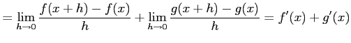 $\displaystyle =\lim_{h\to0}\frac{f(x+h)-f(x)}{h} + \lim_{h\to0}\frac{g(x+h)-g(x)}{h}=f'(x)+g'(x)$