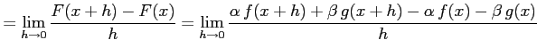 $\displaystyle = \lim_{h\to0}\frac{F(x+h)-F(x)}{h}= \lim_{h\to0} \frac{\alpha\,f(x+h)+\beta\,g(x+h)-\alpha\,f(x)-\beta\,g(x)}{h}\nonumber$