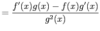 $\displaystyle =\frac{f'(x)g(x)-f(x)g'(x)}{g^2(x)}$