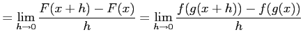 $\displaystyle = \lim_{h\to0}\frac{F(x+h)-F(x)}{h}= \lim_{h\to0}\frac{f(g(x+h))-f(g(x))}{h}\nonumber$