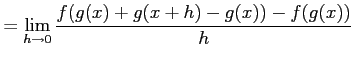 $\displaystyle = \lim_{h\to0}\frac{f(g(x)+g(x+h)-g(x))-f(g(x))}{h}\nonumber$