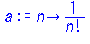 proc (n) options operator, arrow; 1/factorial(n) end proc