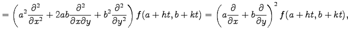 $\displaystyle = \left( a^2\frac{\partial^2}{\partial x^2}+ 2ab\frac{\partial^2}...
...frac{\partial}{\partial x}+ b\frac{\partial}{\partial y}\right)^2 f(a+ht,b+kt),$