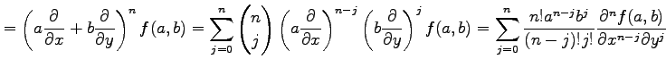 $\displaystyle = \left(a\frac{\partial}{\partial x}+ b\frac{\partial}{\partial y...
...^{n-j}b^{j}}{(n-j)!j!} \frac{\partial^n f(a,b)}{\partial x^{n-j}\partial y^{j}}$