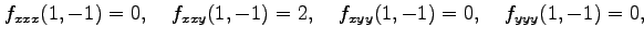 $\displaystyle f_{xxx}(1,-1)=0,\quad f_{xxy}(1,-1)=2,\quad f_{xyy}(1,-1)=0,\quad f_{yyy}(1,-1)=0,$