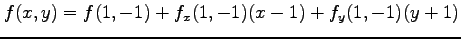 $\displaystyle f(x,y)= f(1,-1)+ f_{x}(1,-1)(x-1)+ f_{y}(1,-1)(y+1)$