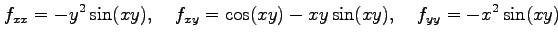 $\displaystyle f_{xx}=-y^2\sin(xy),\quad f_{xy}=\cos(xy)-xy\sin(xy),\quad f_{yy}=-x^2\sin(xy)$