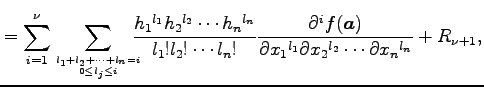 $\displaystyle = \sum_{i=1}^{\nu} \sum_{l_1+l_2+\cdots+l_n=i \atop 0\leq l_j\leq...
...partial x_1{}^{l_1}\partial x_2{}^{l_2}\cdots \partial x_n{}^{l_n}}+ R_{\nu+1},$