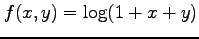 $ f(x,y)=\log(1+x+y)$