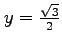 $ y=\frac{\sqrt{3}}{2}$