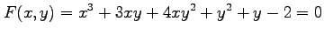 $\displaystyle F(x,y)=x^3+3xy+4xy^2+y^2+y-2=0$