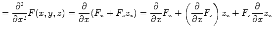 $\displaystyle =\frac{\partial^2}{\partial x^2}F(x,y,z)= \frac{\partial}{\partia...
...eft(\frac{\partial}{\partial x}F_z\right)z_x+ F_z\frac{\partial}{\partial x}z_x$