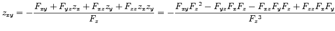 $\displaystyle z_{xy}=-\frac{F_{xy}+F_{yz}z_x+F_{xz}z_y+F_{zz}z_xz_y}{F_z}= -\frac{F_{xy}F_{z}{}^2-F_{yz}F_xF_z-F_{xz}F_yF_z+F_{zz}F_xF_y}{F_z{}^3}$