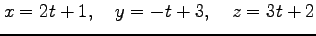 $\displaystyle x=2t+1, \quad y=-t+3, \quad z=3t+2$