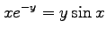 $ \displaystyle{xe^{-y}=y\sin x}$